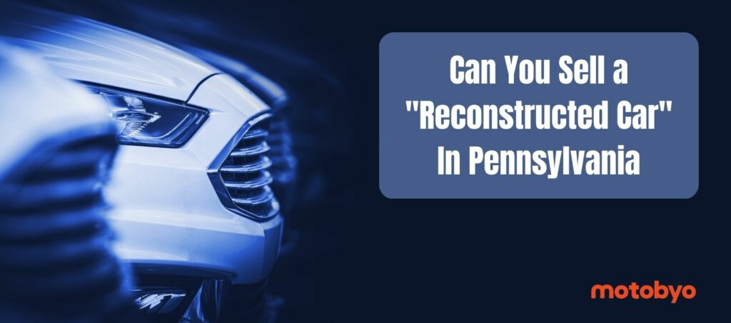 Can You Sell a Reconstructed Car in Pennsylvania cover photo