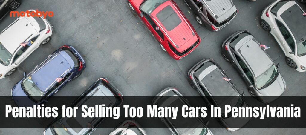 Penalties for Selling Too Many Cars in Pennsylvania